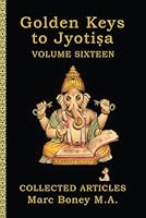 Golden Keys to Jyotisa: Volume Sixteen B0DFY3CPYR Book Cover
