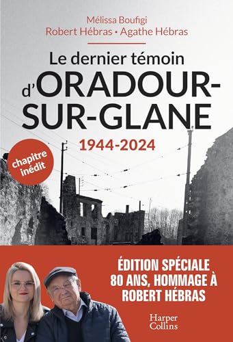 Le dernier témoin d'Oradour-sur-Glane: Un témoignage pour les générations futures