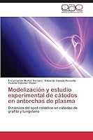 Modelizacion y Estudio Experimental de Catodos En Antorchas de Plasma 3844348166 Book Cover