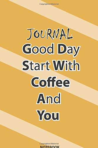Journal Notebook Good Days Start With Coffee And You, 100 pg, 6x9