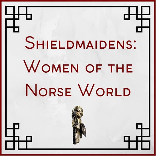 Shieldmaidens: Women of the Norse World cover art