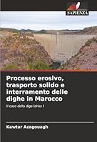 Processo erosivo, trasporto solido e interramento delle dighe in Marocco (Italian Edition) 6208466105 Book Cover