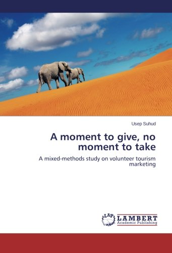 A moment to give, no moment to take: A mixed-methods study on volunteer tourism marketing