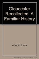 Gloucester Recollected: A Familiar History 0844650129 Book Cover