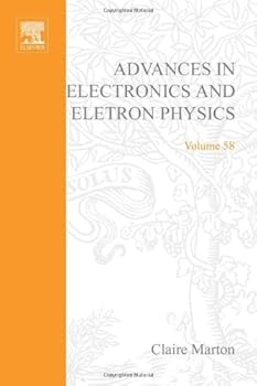 Hardcover Advances in Electronics & Electron Physics, Volume 58 Book