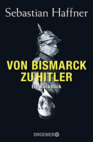 Von Bismarck zu Hitler: Ein Rückblick Von Bismarck zu Hitler: Ein Rückblick