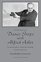 Dance Steps with Alfred Adler: An Interpretive Soul Psychology 0692384375 Book Cover