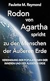 Vereinigung der Populationen der Inneren und der Äußeren Erde: Rodon von Agartha spricht zu den Menschen der Äußeren Erde (Lichte Botschaften)