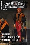  Drei Henker für den High Sheriff: Schwert und Schild - Sir Morgan, der Löwenritter Band 52