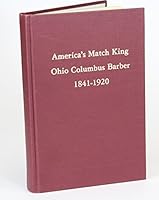 America's match king: Ohio Columbus Barber, 1841-1920 B0006YD0BQ Book Cover