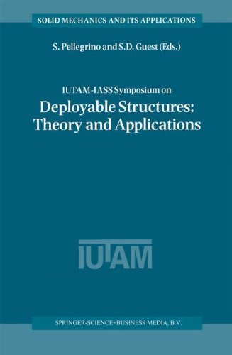 IUTAM-IASS Symposium on Deployable Structures: Theory and Applications: Proceedings of the IUTAM Symposium held in Cambridge, U.K., 6–9 September 1998 (Solid Mechanics and Its Applications Book 80)