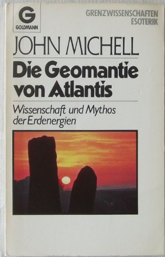 Die Geomantie von Atlantis - Wissenschaft und Mythos der Erdenergien