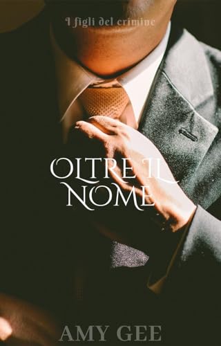 Oltre il nome: I figli del crimine (Italian Edition)