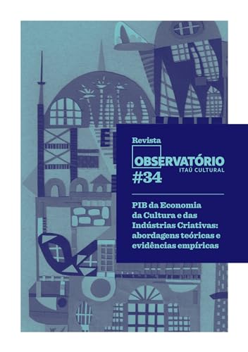 Revista Observatório 34; PIB da Economia da Cultura e das Indústr...