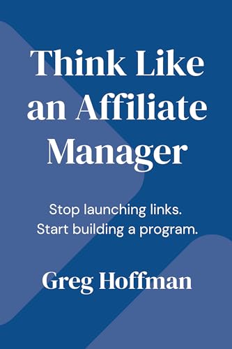Think Like an Affiliate Manager