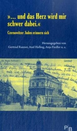 "...und das Herz wird mir schwer dabei.". Czernowitzer Juden erinnern sich
