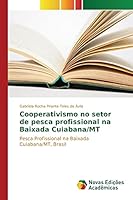 Cooperativismo No Setor de Pesca Profissional Na Baixada Cuiabana/MT 3639689429 Book Cover