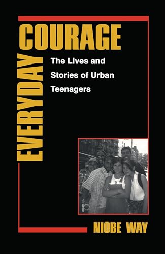Everyday Courage: The Lives and Stories of Urban Teenagers (Qualitative Studies in Psychology Book 10)