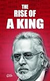 The Rise of a king: The story of Vijay Mallya