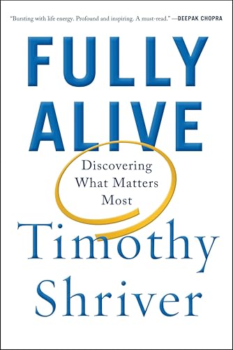 Fully Alive: Discovering What Matters Most