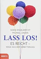 Lass los!: Es reicht - Wege aus der Verbitterung 3711001386 Book Cover