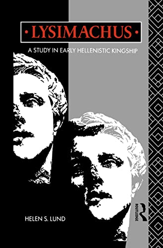 Lysimachus: A Study in Early Hellenistic Kingship view 2