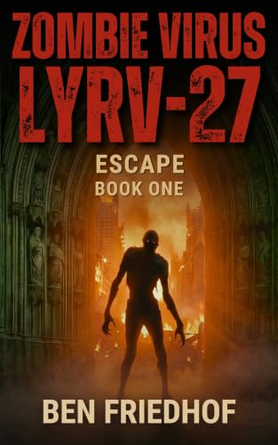 Zombie Virus LYRV-27 — Escape: A Post-Apocalyptic Survival Thriller