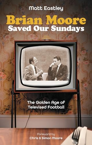 Brian Moore Saved Our Sundays: The Golden Age of Televised Football