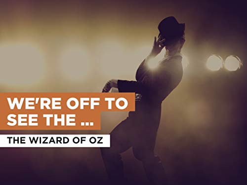 We're Off To See The Wizard in the Style of The Wizard Of Oz
