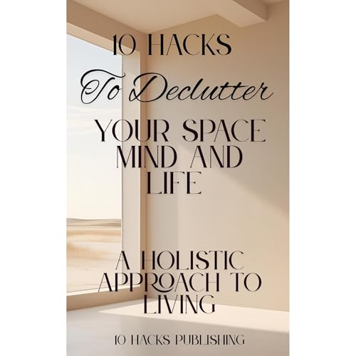 Enjoy 10 Hacks to Declutter Your Space, Mind, and Life from 10 Hacks Publishing episode artwork