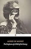 The Confession of a Child of the Century (Penguin Classics)