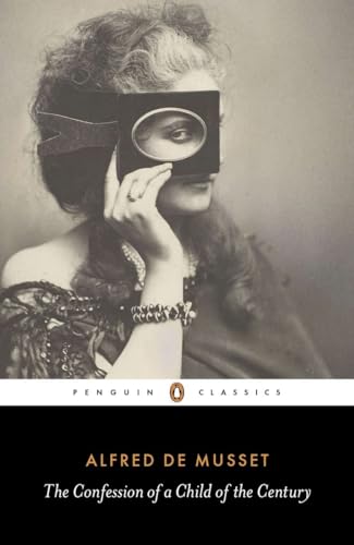The Confession of a Child of the Century (Penguin Classics)