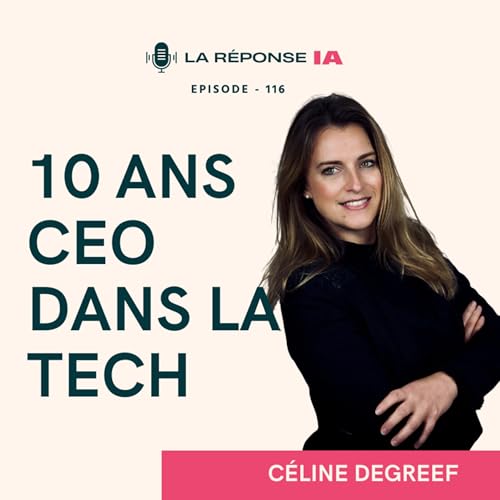 10 ans CEO dans la tech : pivot, fusion, IA et innovation dans les Grands groupes avec C&eacute;line Degreef copertina