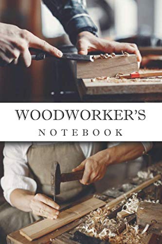 Woodworkers Notebook: Plan Project, Sketch Drawing, Organize Projects - Awesome Journal for Woodworkers and Carpenters