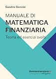 Manuale di matematica finanziaria. Teoria ed esercizi svolti
