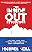 The Inside-Out Revolution: The Only Thing You Need to Know to Change Your Life Forever