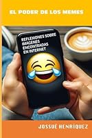 El poder de los memes: Reflexiones sobre imágenes y memes encontrados en internet, para jóvenes universitarios y adultos (Spanish Edition) B0CYDQ5FR2 Book Cover