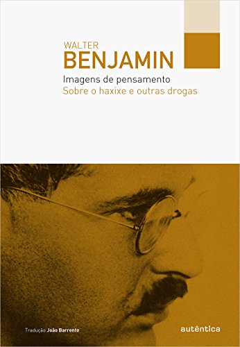 Imagens de pensamento: Sobre o haxixe e outras drogas