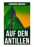 Auf den Antillen: Klassiker der Reiseliteratur - Ferdinand Emmerich 