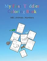 My First Toddler Coloring Book(ABC - animals - numbers ): Fun with ABC Numbers, Letters, colors, Shapes, and animals for kids 2-5 - {kids coloring act B089D3S9TN Book Cover