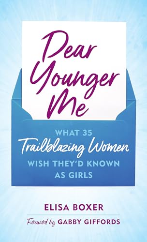 Dear Younger Me: What 35 Trailblazing Women Wish They’d Known As Girls