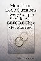 More Than 1,000 Questions Every Couple Should Ask BEFORE They Get Married B0030B17CQ Book Cover