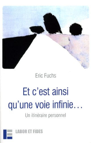 Télécharger Et c'est ainsi qu'une voie infinie...: un itinéraire personnel Livre eBook France