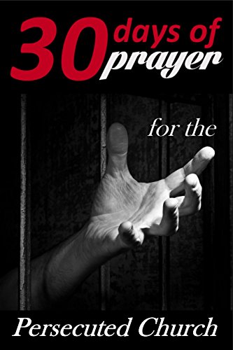 Thirty Days Of Prayer For The Persecuted Church 30 Days Of Prayer Book 1 Kindle Edition By Terry Alana Religion Spirituality Kindle Ebooks Amazon Com