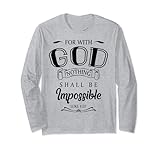 Christian Long Sleeve Shirt for you to remember that with God, everything is possible and He can turn things around in your favor. Comfortable casual Christian wear with style!