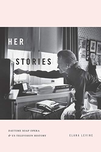 Her Stories: Daytime Soap Opera and US Television History (Console-ing Passions) image 2