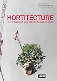 Hortitecture: The Power of Architecture and Plants
