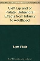 Cleft Lip and or Palate: Behavioral Effects from Infancy to Adulthood 0398048606 Book Cover