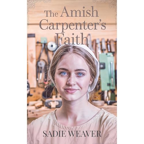 The Amish Carpenter's Faith by Sadie Weaver episode artwork
