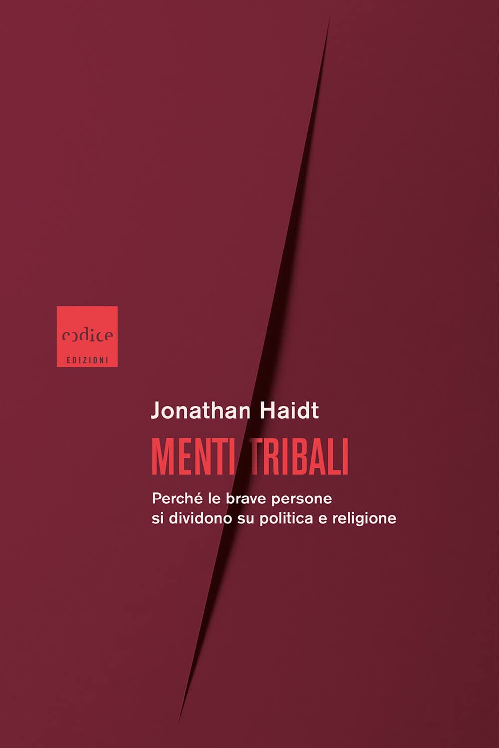 Menti Tribali. Perché Le Brave Persone Si Dividono Su Politica E Religione - 4